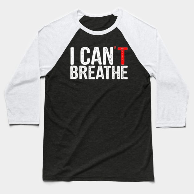 I cant breathe Baseball T-Shirt by ReD-Des